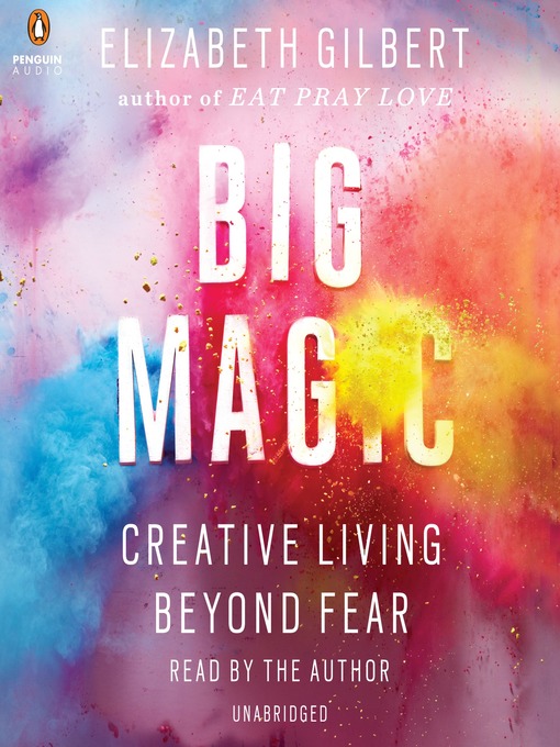 Title details for Big Magic by Elizabeth Gilbert - Available